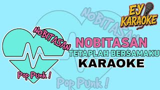 Download lagu NOBITASAN - TETAPLAH BERSAMAKU KARAOKE mp3