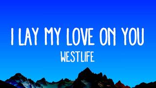 Westlife - I Lay My Love On You (Lyrics)