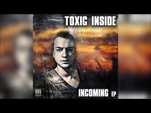 ToXic Inside - Incoming