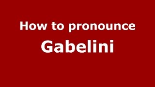 How to pronounce Gabelini