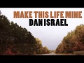 Make This Life Mine  - Dan Israel - LYRIC VIDEO
