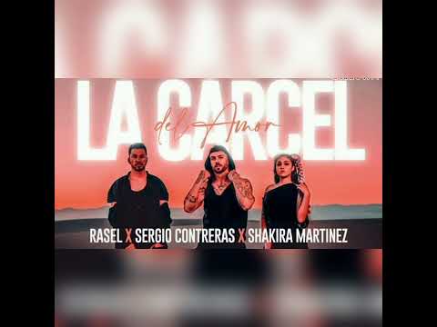 Rasel, Sergio Contreras, Shakira Martinez - La Carcel Del Amor