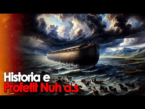 Historia e Profetit Nuh a.s - Permbytja e madhe qe fundosi Boten