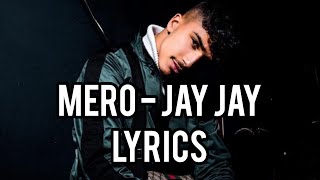 MERO - JAY JAY  Lyrics/ Instrumental