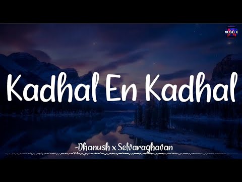 𝗞𝗮𝗱𝗵𝗮𝗹 𝗘𝗻 𝗸𝗮𝗱𝗵𝗮𝗹 (Lyrics) - Dhanush x Selvaraghavan | GV Prakash| Mayakkam Enna /\ 