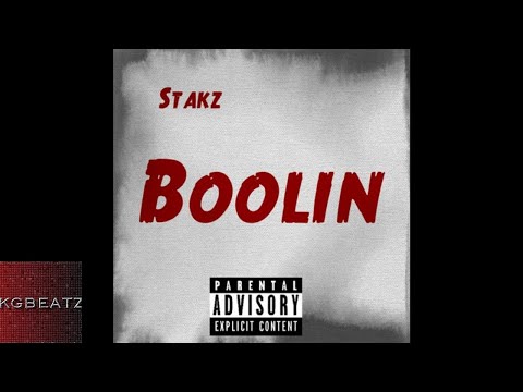 Stakz - Boolin [New 2018]