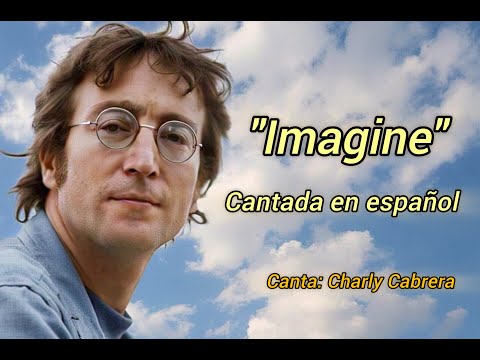Imagine - Cantada en español - Charly Cabrera