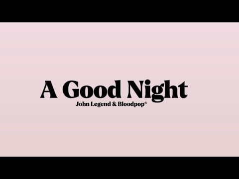 John Legend & Bloodpop® - A Good Night [Lyrics]