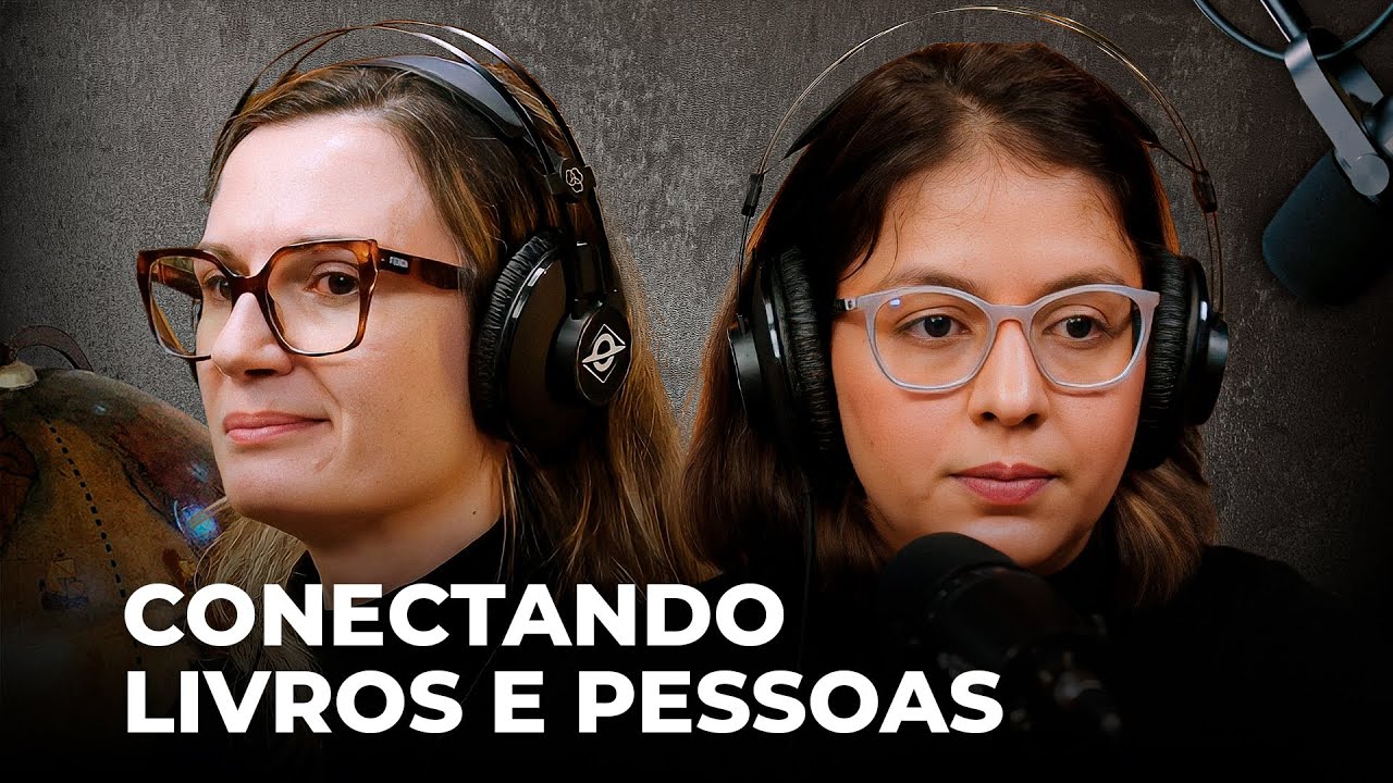 CONECTANDO LIVROS E PESSOAS | Conversa Paralela com Tatiana Feltrin e Débora Luciano