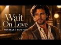 Wait On Love - Michael Bolton || Video Lyrics || AI Visual Compilation