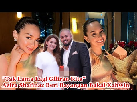 “Tak Lama Lagi Giliran Kita”   Azira Shafinaz Beri Bayangan Bakal Kahwin