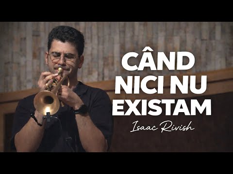 Isaac Rivish - Când nici nu existam | Solo Trompetă