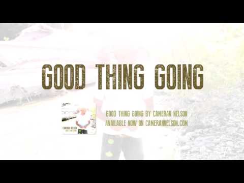 Cameran Nelson - Good Thing Going (single)