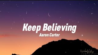 Keep Believing - Aaron Carter (Lyric Video)