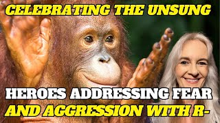 Celebrating the Unsung REAL Heroes of Addressing Fear and Aggression with Negative Reinforcement