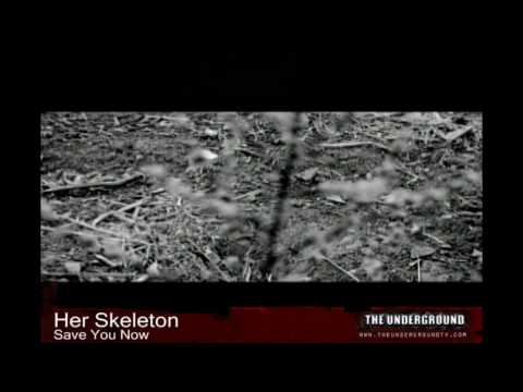 Her Skeleton - Save You Now