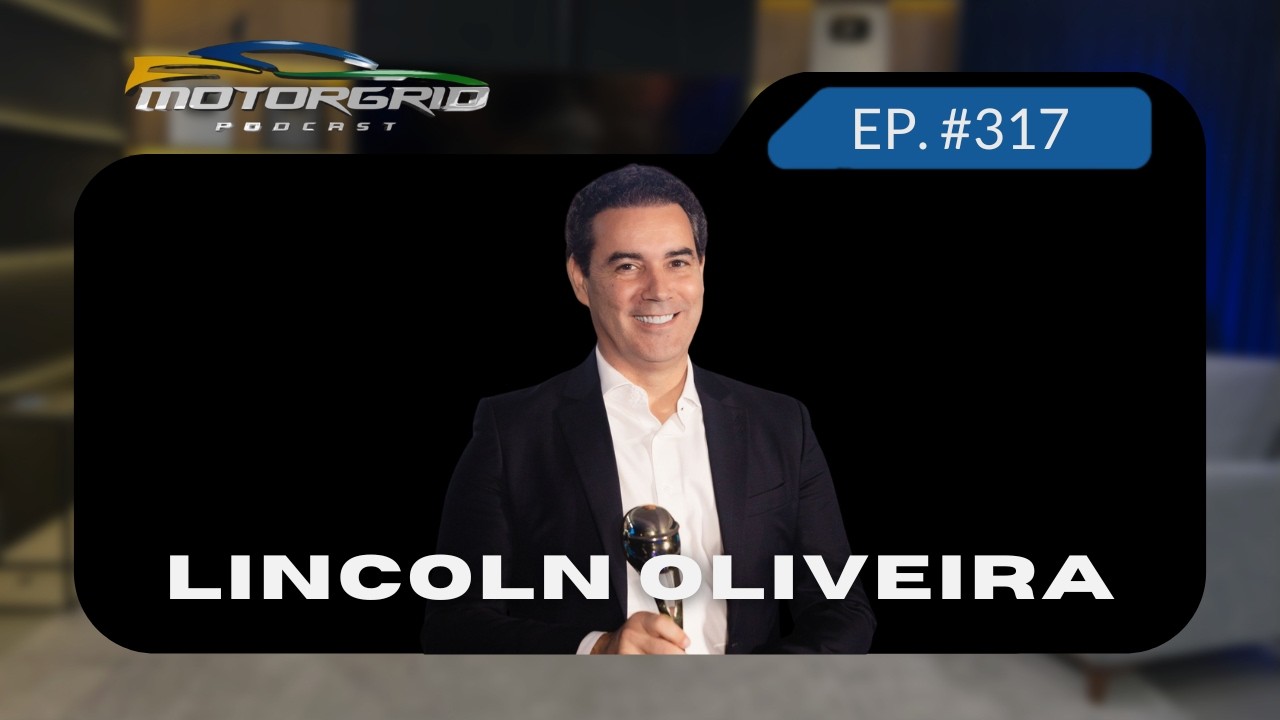 Motorgrid Podcast - Lincoln Oliveira -  Ep. 317