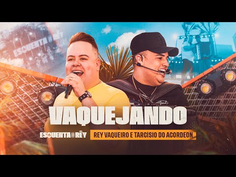 VAQUEJANDO - Rey Vaqueiro e @tarcisiodoacordeon  (Esquenta do Rey)
