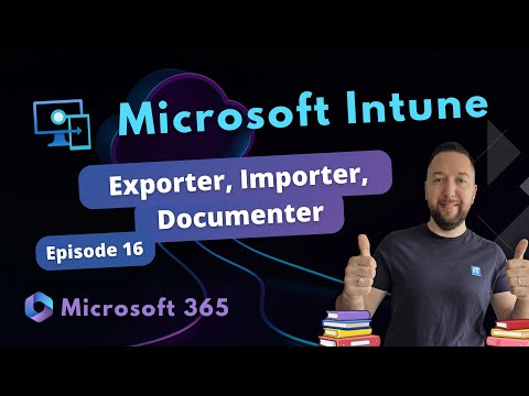 Intune - Exporter, Importer et documenter (cet outil est magique)