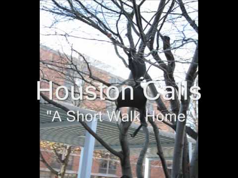 Houston Calls- A Short Walk Home