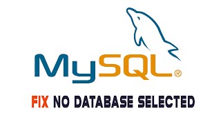 How to Fix No Database Selected Problem in MySQL