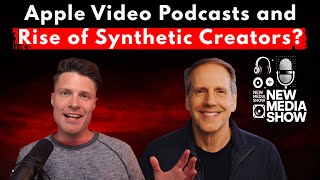 Apple Video Podcasts and the Rise of Synthetic Creators | Justin Jackson - New Media Show