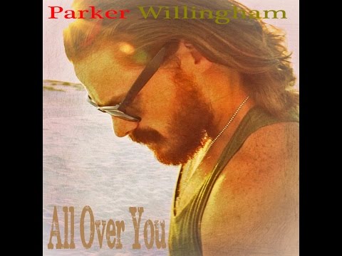 All Over You - Parker Willingham (Official Video)