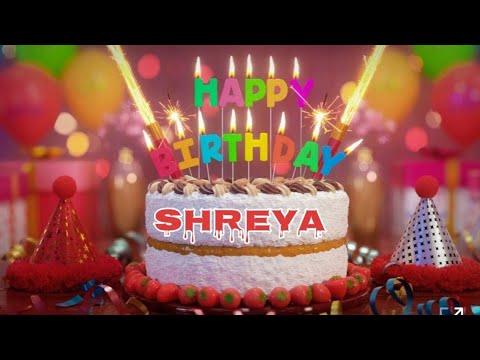 Shreya - Happy Birthday song 🎂🎉Happy Birthday To You song