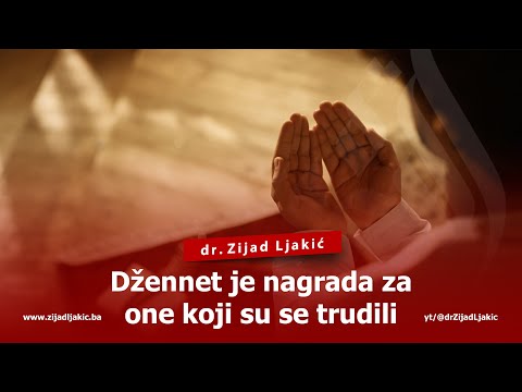 DŽENNET JE NAGRADA ZA ONE KOJI SU SE TRUDILI - dr. Zijad Ljakić