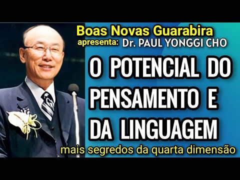 David Paul Yonggi Cho - YOUR THOUGHTS CREATE YOUR REALITY. In Portuguese.