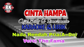 Download lagu THE FAMA, CINTA HAMPA Cipt Billy G Simartmata KARAOKE & LIRIK NADA RENDAH PRIA/ A=Do mp3 Download lagu THE FAMA, CINTA HAMPA Cipt Billy G Simartmata KARAOKE & LIRIK NADA RENDAH PRIA/ A=Do mp3
