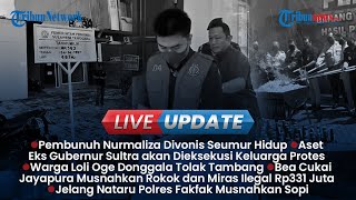 LIVE UPDATE: Pembunuh Nurmaliza Divonis Seumur Hidup, Pemprov Sultra Pasang Plang Aset Eks Gubernur