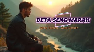 Download lagu Mitha Talahatu - BETA SENG MARAH - Cover version #mithatalahatu  mp3