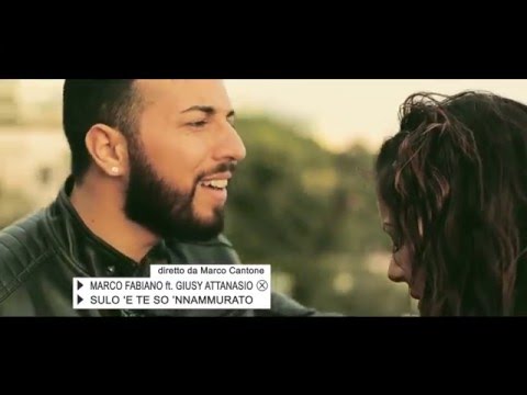 Marco Fabiano Ft Giusy Attanasio - Sulo 'e te sò 'nnammurato (Video Ufficiale 2016)