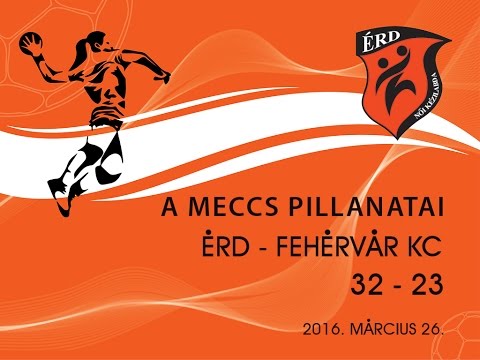 A meccs pillanatai ÉRD - Fehérvár KC 2016.03.26.