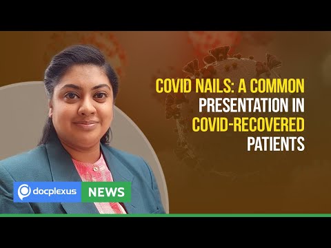 COVID Nails: A Common Presentation in COVID-Recovered Patients, and More