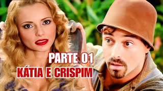 A HISTÓRIA DE KÁTIA E CRISPIM  - PARTE 01(comentada)