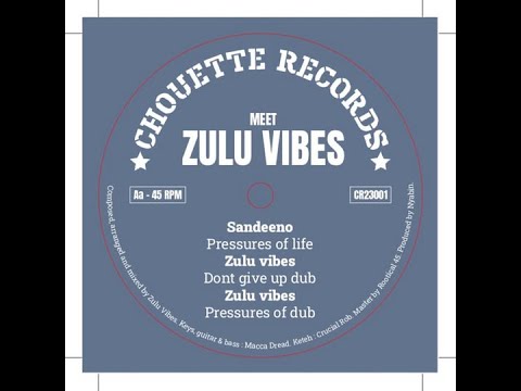 Sandeeno - Pressures Of Life + Pressure Of Dub (Zulu Vibes/Chouette Records)