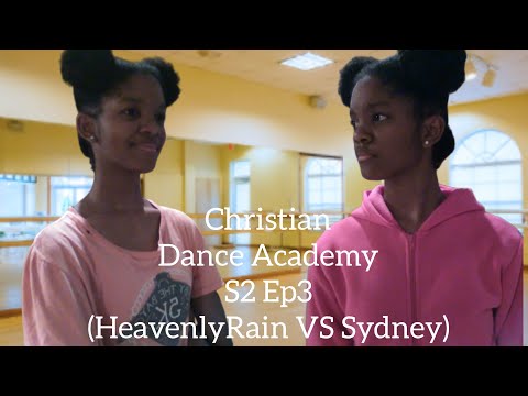 Christian Dance Academy Season 2 Episode 3 (HeavenlyRain VS Sydney)
