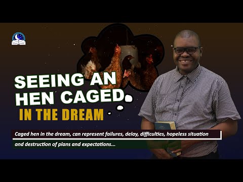 Seeing an Hen Caged in the Dream - Meaning and Symbolism