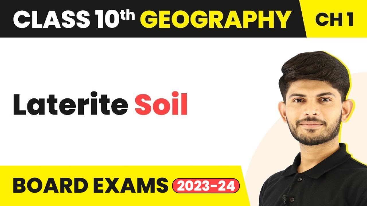 Laterite Soil - Resources and Development | Class 10 Geography 2023-24