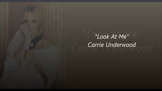 Look At Me (Lyrics) by Carrie Underwood