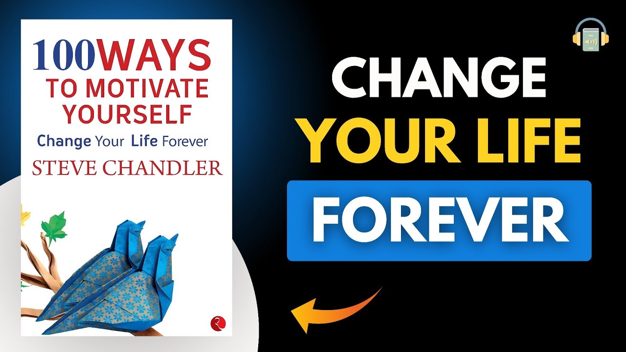 100 Ways to Motivate Yourself by Steve Chandler Audiobook | Book Summary | Book Sphere