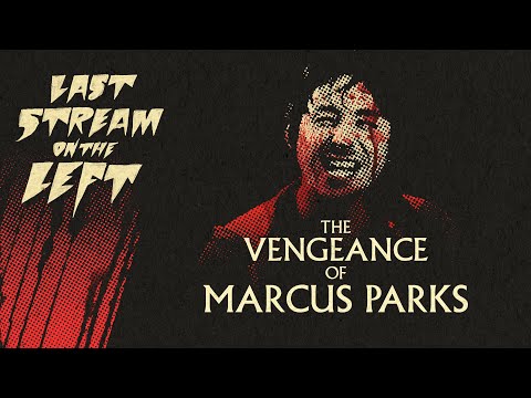 Last Stream On The Left /// June 27th, 2023 - The Vengeance of Marcus Parks