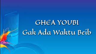 Download lagu Ghea Youbi - Gak ada waktu beib (lyrics) mp3 Download lagu Ghea Youbi - Gak ada waktu beib (lyrics) mp3