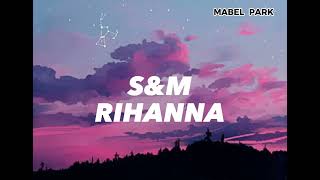Rihanna - S&amp;M (lyrics)
