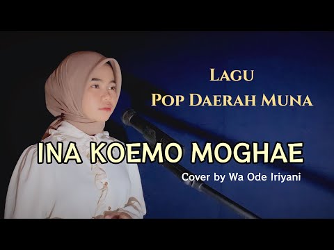 Ina Koemo Moghae - Cover by Wa Ode Iriyani (Pop Daerah Muna)