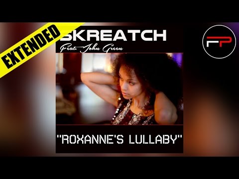 Skreatch Ft. John Green - Roxanne's Lullaby (Karl Swix Dub mix)