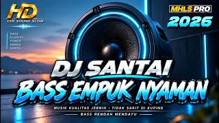 Download lagu DJ SANTAI FULL BASS TERBARU 2026 CEK SOUND SLOW BASS EMPUK JERNIH NYAMAN DI DENGAR (MHLS PRO) mp3 Download lagu DJ SANTAI FULL BASS TERBARU 2026 CEK SOUND SLOW BASS EMPUK JERNIH NYAMAN DI DENGAR (MHLS PRO) mp3