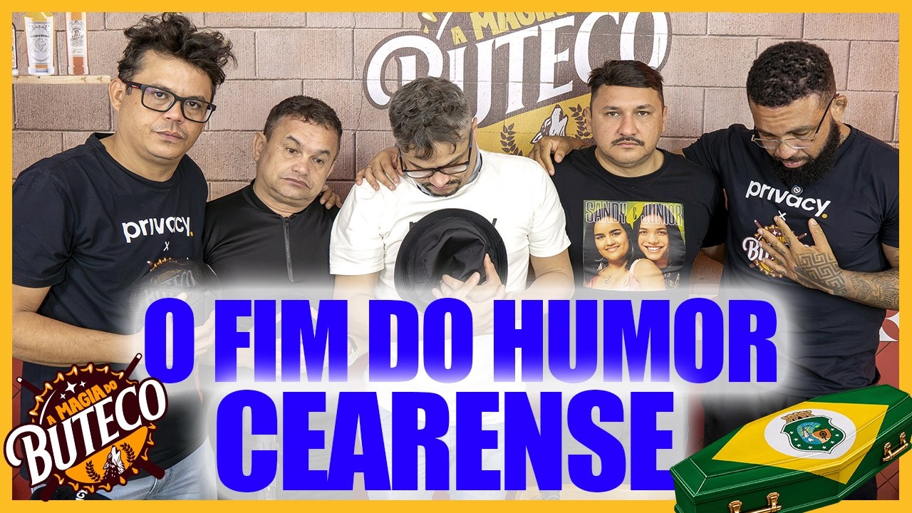 A MAGIA DO BUTECO - O FIM DO HUMOR CEARENSE